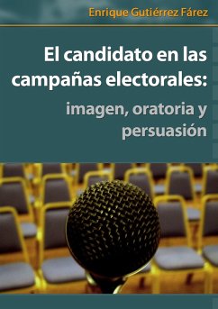 Cover El candidato en las campañas electorales: imagen, oratoria y persuasión (eBook, ePUB)