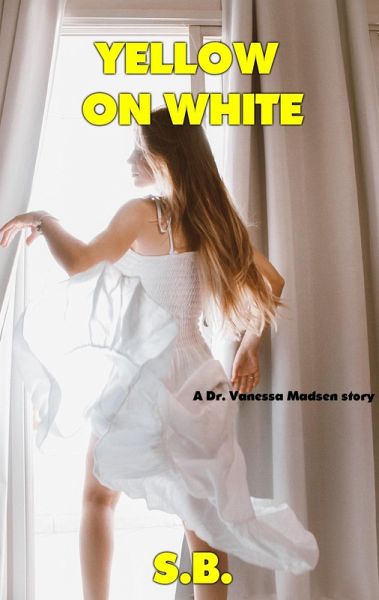Yellow on White (Dr. Vanessa Madsen, #7) (eBook, ePUB) Yellow on White (Dr. Vanessa Madsen, #7) (eBook, ePUB)