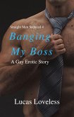 Straight Men Seduced 4 - Banging My Boss (eBook, ePUB) Straight Men Seduced 4 - Banging My Boss (eBook, ePUB)