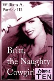 Britt the Naughty Cowgirl - Volume Ten (eBook, ePUB) Britt the Naughty Cowgirl - Volume Ten (eBook, ePUB)