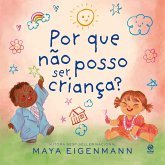 Por que não posso ser criança? (eBook, ePUB) Por que não posso ser criança? (eBook, ePUB)