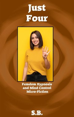 Cover Just Four (Femdom Hypnosis and Mind Control Micro-Fiction, #33) (eBook, ePUB)