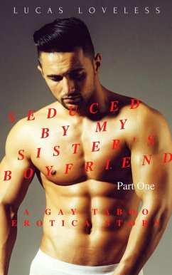 Cover Seduced by My Sister's Boyfriend Part 1 - A Gay Taboo Erotica Story (eBook, ePUB)