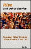 Rise and Other Stories (Femdom Mind Control Flash Fiction, #22) (eBook, ePUB)