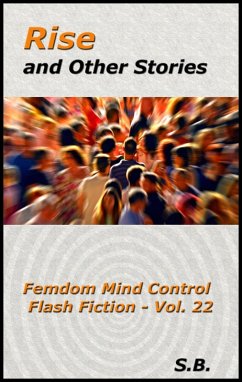 Cover Rise and Other Stories (Femdom Mind Control Flash Fiction, #22) (eBook, ePUB)