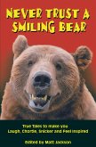 Never Trust a Smiling Bear: True Tales to Make you Laugh, Chortle, Snicker and Feel Inspired (eBook, ePUB)