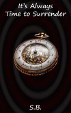 It's Always Time to Surrender (eBook, ePUB) It's Always Time to Surrender (eBook, ePUB)