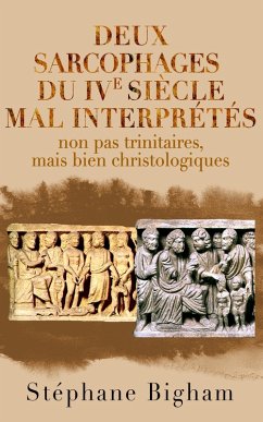 Cover Deux sarcophages du IVe siècle mal interprétés : non pas trinitaires, mais bien christologiques (eBook, ePUB)