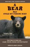 A Bear Stole My Fishing Boat: True Tales to Make you Laugh, Chortle, Snicker and Feel Inspired (eBook, ePUB)