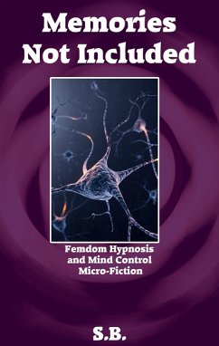 Memories Not Included (Femdom Hypnosis and Mind Control Micro-Fiction, #28) (eBook, ePUB) - S. B.