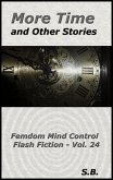 More Time and Other Stories (Femdom Mind Control Flash Fiction, #24) (eBook, ePUB) More Time and Other Stories (Femdom Mind Control Flash Fiction, #24) (eBook, ePUB)