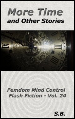 Cover More Time and Other Stories (Femdom Mind Control Flash Fiction, #24) (eBook, ePUB)