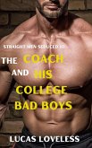 Straight Men Seduced 10 - The Coach and His College Bad Boys (eBook, ePUB) Straight Men Seduced 10 - The Coach and His College Bad Boys (eBook, ePUB)