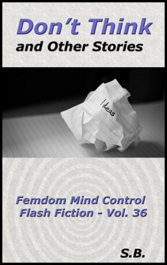 Cover Don't Think and Other Stories (Femdom Mind Control Flash Fiction, #36) (eBook, ePUB)