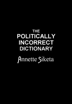 The Politically Incorrect Dictionary (eBook, ePUB) - Siketa, Annette