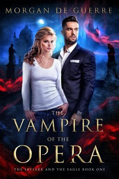 The Vampire of the Opera (The Skylark and the Eagle, #1) (eBook, ePUB) - Guerre, Morgan de