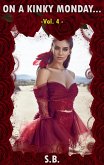 On a Kinky Monday - Vol. 4 (Micro-Fiction Monday, #4) (eBook, ePUB) On a Kinky Monday - Vol. 4 (Micro-Fiction Monday, #4) (eBook, ePUB)