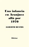 Una infancia en Aranjuez allá por 1970 (eBook, ePUB)
