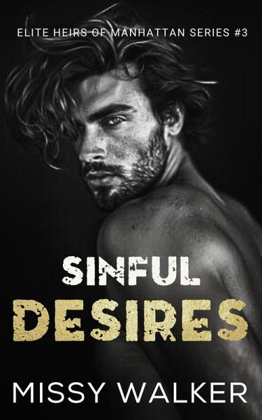 Sinful Desires (Elite Heirs of Manhattan, #3) (eBook, ePUB) Sinful Desires (Elite Heirs of Manhattan, #3) (eBook, ePUB)