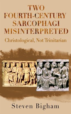 Cover Two Fourth-Century Sarcophagi Misinterpreted Christological, Not Trinitarian (eBook, ePUB)