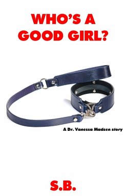 Who's a Good Girl? (Dr. Vanessa Madsen, #4) (eBook, ePUB) - S. B.