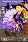 Serious Leigh (Literal Leigh Romance Diaries, #2) (eBook, ePUB) Serious Leigh (Literal Leigh Romance Diaries, #2) (eBook, ePUB)