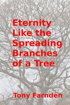 Eternity like the Spreading Branches of a Tree (eBook, ePUB) - Farnden, Tony