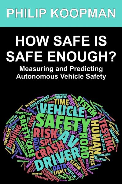 How Safe Is Safe Enough?: Measuring and Predicting Autonomous Vehicle Safety (eBook, ePUB) How Safe Is Safe Enough?: Measuring and Predicting Autonomous Vehicle Safety (eBook, ePUB)