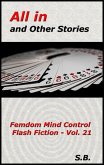 All in and Other Stories (Femdom Mind Control Flash Fiction, #21) (eBook, ePUB)