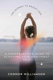 The Journey of Weight Loss: A Guide to Achieving Your Healthiest Self (eBook, ePUB)