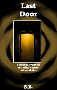 Last Door (Femdom Hypnosis and Mind Control Micro-Fiction, #37) (eBook, ePUB) - S. B.