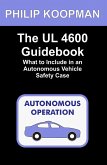 The UL 4600 Guidebook: What to Include in an Autonomous Vehicle Safety Case (eBook, ePUB)