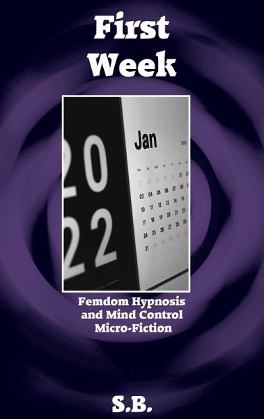 First Week (Femdom Hypnosis and Mind Control Micro-Fiction, #40) (eBook, ePUB)