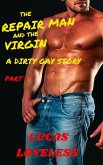 The Repair Man and the Virgin - A Dirty Gay Story Part 1 (eBook, ePUB) The Repair Man and the Virgin - A Dirty Gay Story Part 1 (eBook, ePUB)