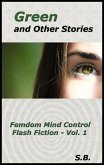 Green and Other Stories (Femdom Mind Control Flash Fiction, #1) (eBook, ePUB)