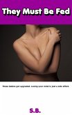 They Must Be Fed (eBook, ePUB) They Must Be Fed (eBook, ePUB)