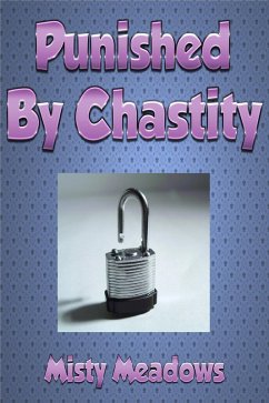 Punished By Chastity (Femdom, Chastity, Revenge) (eBook, ePUB) Cover Punished By Chastity (Femdom, Chastity, Revenge) (eBook, ePUB)