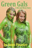 Green Gals: A Wet and Messy Story (eBook, ePUB) Green Gals: A Wet and Messy Story (eBook, ePUB)