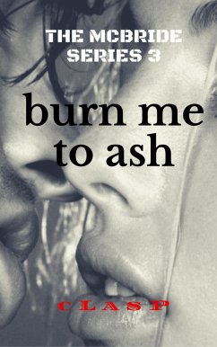 The McBride Series 3 : Burn Me to Ash (eBook, ePUB) - cLasP