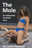 The Mole: An Interegender Wrestling Story (eBook, ePUB) The Mole: An Interegender Wrestling Story (eBook, ePUB)