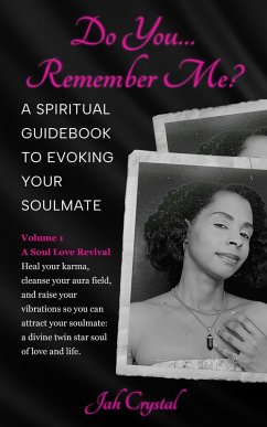 Do You... Remember Me? A Spiritual Guidebook to Evoking Your Soulmate (eBook, ePUB) - Crystal, Jah