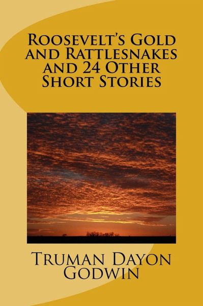 Roosevelt's Gold and Rattlesnakes and 24 Other Short Stories (eBook, ePUB)