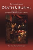 Reflections on Death & Burial from the 1979 Book of Common Prayer Service (eBook, ePUB) Reflections on Death & Burial from the 1979 Book of Common Prayer Service (eBook, ePUB)