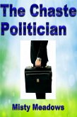 The Chaste Politician (Femdom, Chastity, Blackmail) (eBook, ePUB) The Chaste Politician (Femdom, Chastity, Blackmail) (eBook, ePUB)