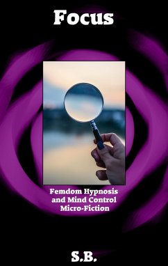 Focus (Femdom Hypnosis and Mind Control Micro-Fiction, #17) (eBook, ePUB) - S. B.