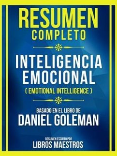 Resumen Completo - Inteligencia Emocional (Emotional Intelligence) - Basado En El Libro De Daniel Goleman (eBook, ePUB) - Libros Maestros