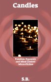 Candles (Femdom Hypnosis and Mind Control Micro-Fiction, #18) (eBook, ePUB) Candles (Femdom Hypnosis and Mind Control Micro-Fiction, #18) (eBook, ePUB)