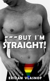 -- But I'm Straight ! (eBook, ePUB)