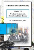 The Business of Policing: Volume VII: Practical Scenarios and Promotional Oral Boards (eBook, ePUB)