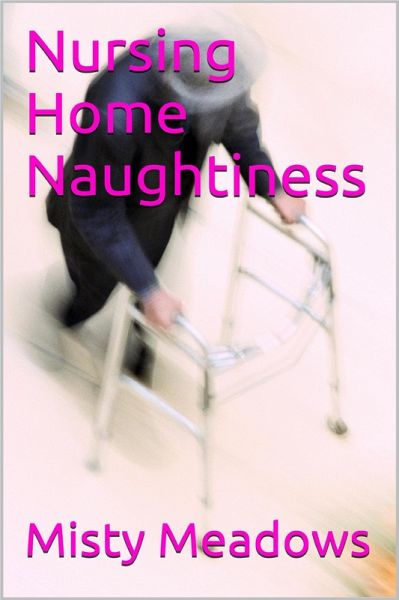 Nursing Home Naughtiness (Old Man, Young Woman) (eBook, ePUB)